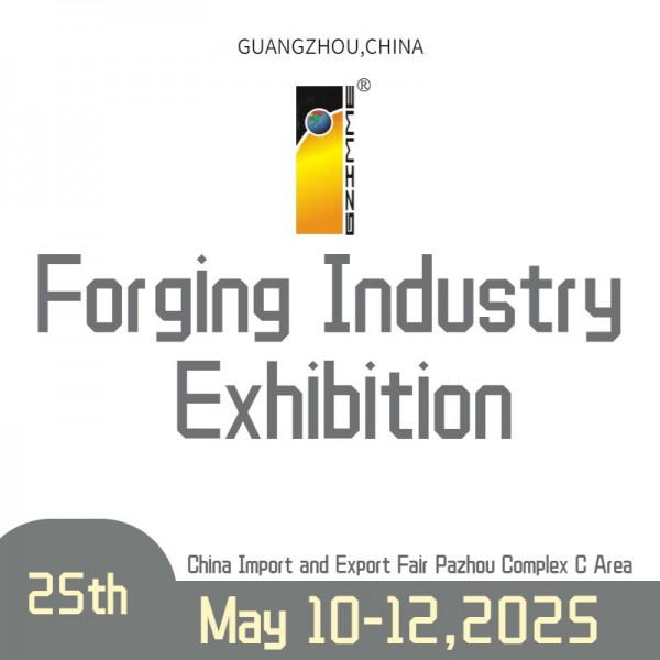 The 25th China(Guangzhou) Int'l Forging Industry Exhibition