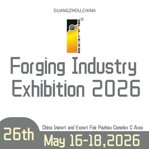 The 26th China(Guangzhou) Int'l Forging Industry Exhibition