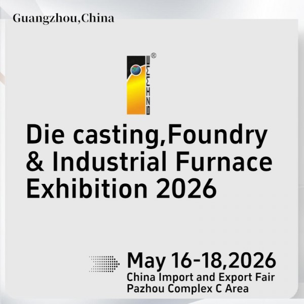 The 26th China(Guangzhou) Int'l Die casting Foundry & Industrial Furnace Exhibition