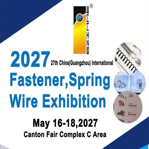 The 27th China(Guangzhou) International Fastener,Spring&Wire Exhibition