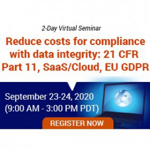 Reduce costs for compliance with data integrity: 21 CFR Part 11, SaaS/Cloud, EU GDPR