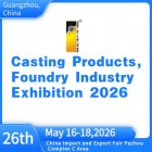 The 26th China(Guangzhou) Int'l Casting  Products ,foundry  Industry  Exhibition