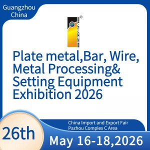 The 26th China(Guangzhou)Int'l Plate metal,Bar,Wire,Metal Processing&Setting Equipment Exhibition